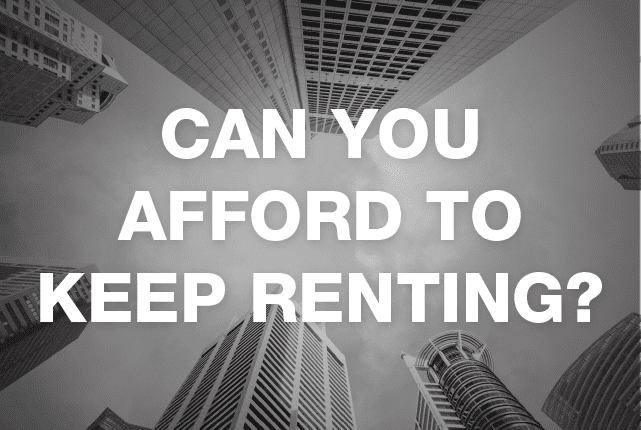 Can You Afford To Keep Renting?